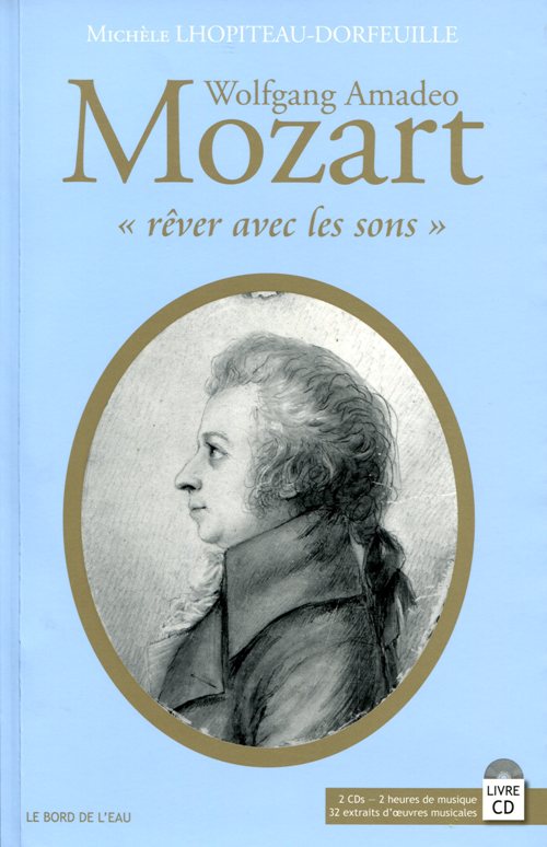 Livre Wolfgang Amadeo Mozart "Rver avec les sons" Michle Lhopiteau - Dorfeuille correspondance Mozarteum Salzbourg Amadeus